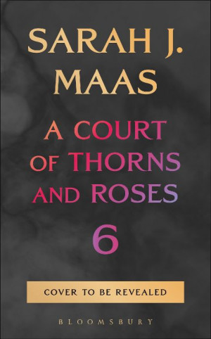 A Court of Thorns and Roses 6 - PRE-ORDER