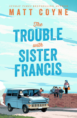 The Trouble With Sister Francis - Signed & Dedicated